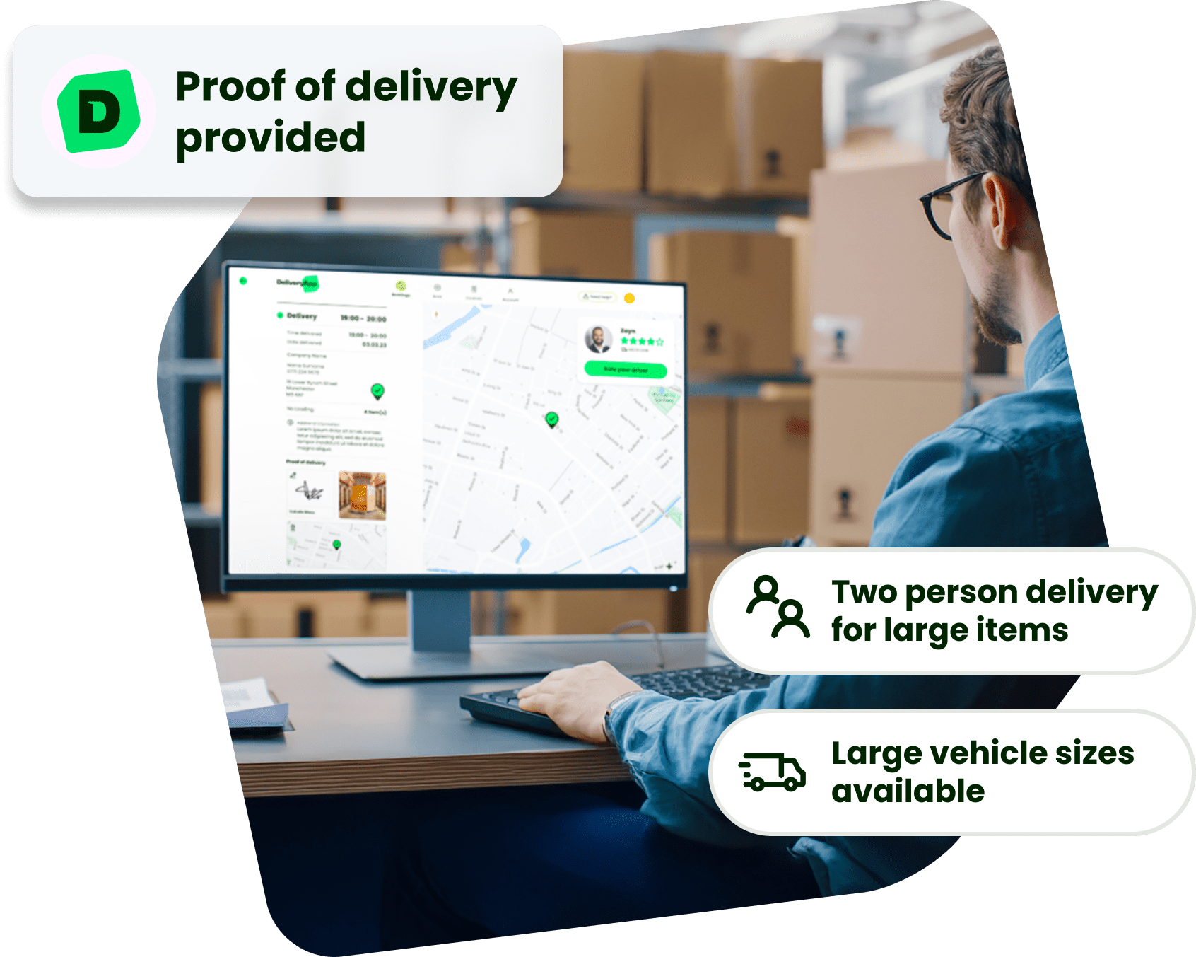 Proof of delivery provided, two person delivery for large items and large vehicle sizes available